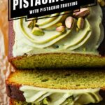 Vanilla Pistachio Loaf with Pistachio Frosting