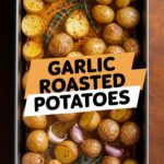 Garlic Roasted Potatoes