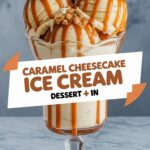 Caramel Cheesecake Ice Cream Dessert